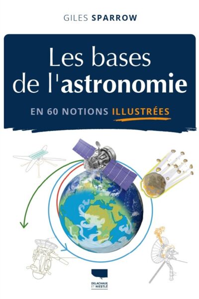 LES BASES DE L'ASTRONOMIE EN 60 NOTIONS ILLUSTREES