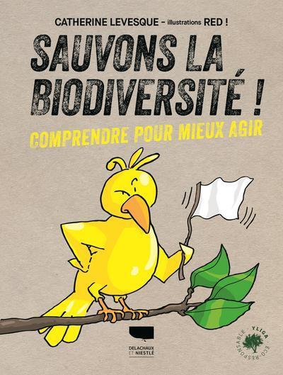 SAUVONS LA BIODIVERSITE ! - COMPRENDRE POUR MIEUX AGIR