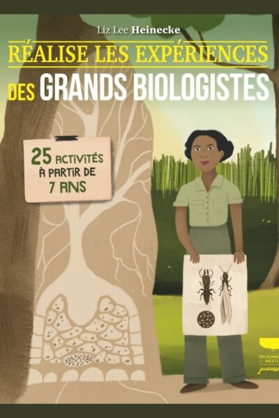 25 ACTIVITES REALISE LES EXPERIENCES DES GRANDS BIOLOGISTES. A PARTIR DE 7 ANS - 25 ACTIVITES A PART