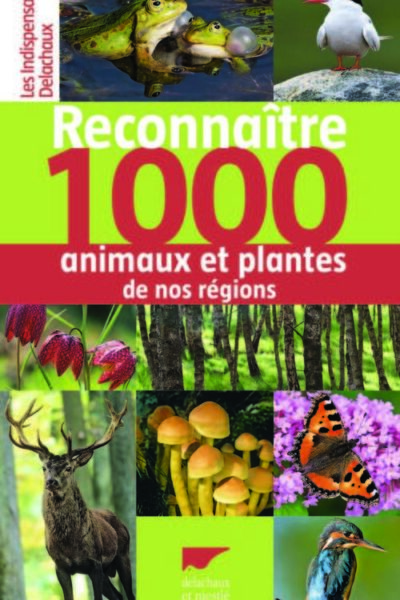 RECONNAÎTRE 1000 ANIMAUX ET PLANTES DE NOS REGIONS