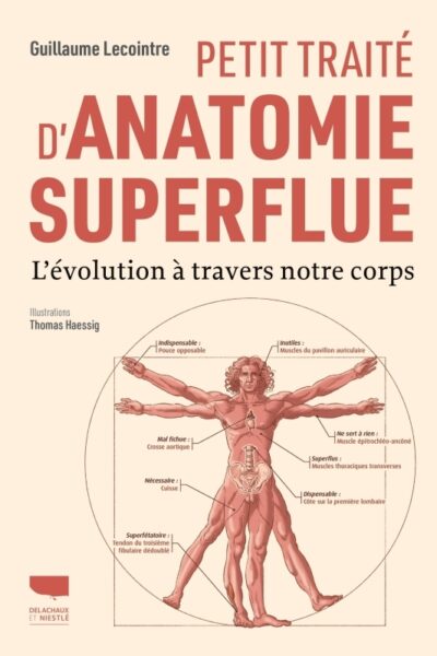 PETIT TRAITE D'ANATOMIE SUPERFLUE - L'EVOLUTION A TRAVERS NOTRE CORPS