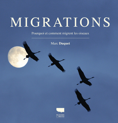 MIGRATIONS - POURQUOI ET COMMENT MIGRENT LES OISEAUX
