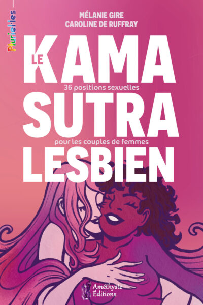 LE KAMASUTRA LESBIEN - 36 POSITIONS SEXUELLES POUR LES COUPLES DE FEMMES