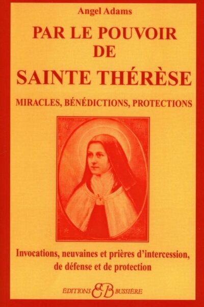 PAR LE POUVOIR DE SAINTE THERESE