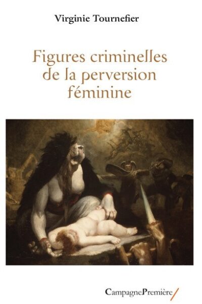 FIGURES CRIMINELLES DE LA PERVERSION FEMININE