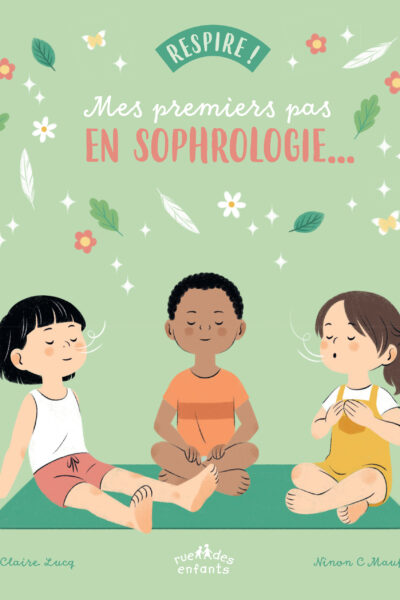 RESPIRE ! MES PREMIERS PAS EN SOPHROLOGIE...