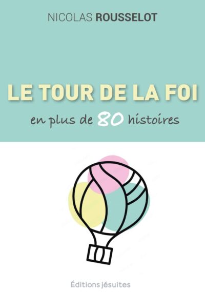 LE TOUR DE LA FOI EN PLUS DE 80 HISTOIRES