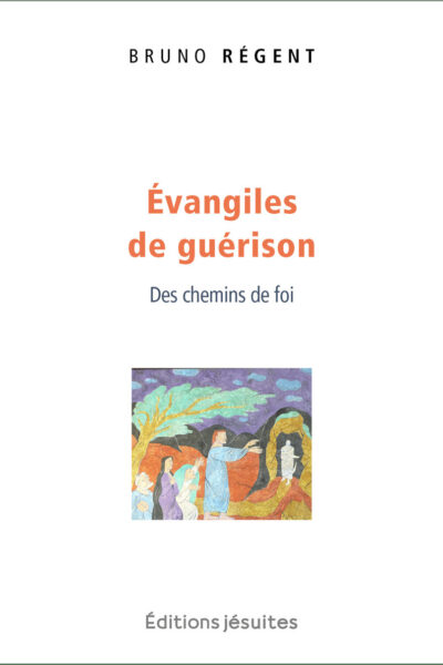 EVANGILES DE GUERISON - DES CHEMINS DE FOI