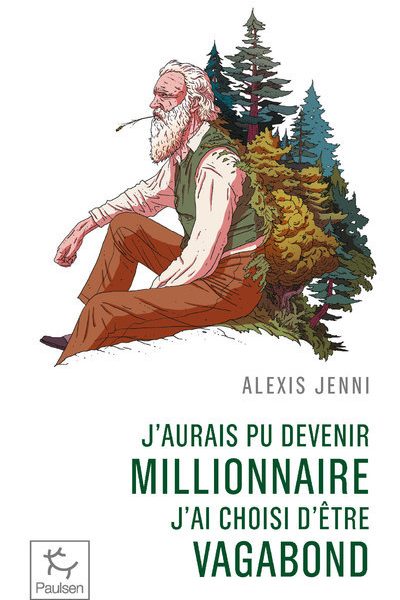 J'AURAIS PU DEVENIR MILLIONNAIRE, J'AI CHOISI D'ÊTRE VAGABOND