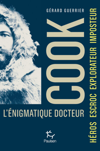 L'ENIGMATIQUE DOCTEUR COOK : HEROS, ESCROC, EXPLORATEUR & IMPOSTEUR