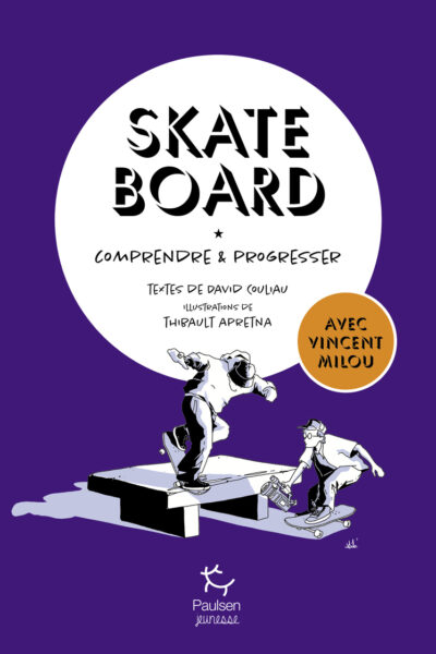 SKATEBOARD, COMPRENDRE ET PROGRESSER