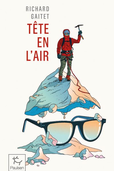 TETE EN L'AIR RECIT AUTHENTIQUE ET DESEQUILIBRE D'UNE ASCENSION DU MONT BLANC PAR UN BLANC-BEC A L