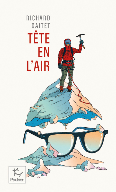 TETE EN L'AIR RECIT AUTHENTIQUE ET DESEQUILIBRE D'UNE ASCENSION DU MONT BLANC PAR UN BLANC-BEC A L
