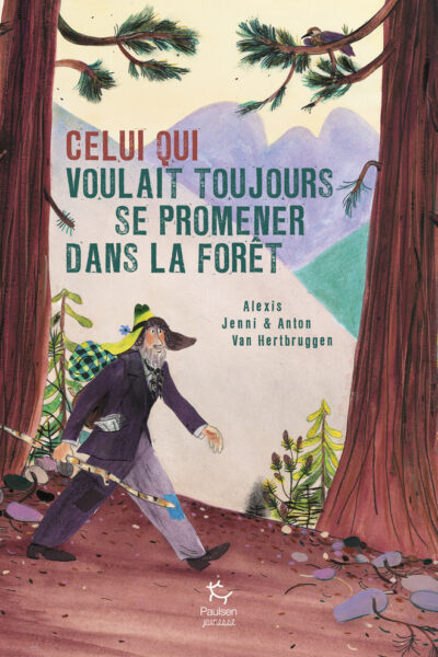 CELUI QUI VOULAIT TOUJOURS SE PROMENER DANS LA FORÊT