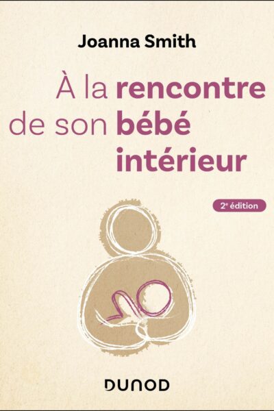 A LA RENCONTRE DE SON BEBE INTERIEUR - 2E ED.