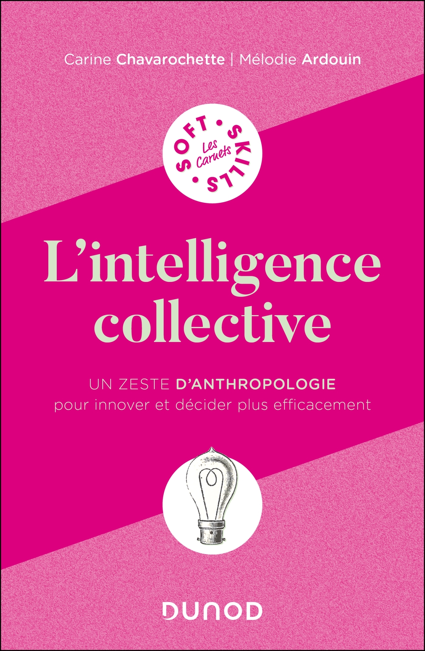 L'INTELLIGENCE COLLECTIVE - UN ZESTE D'ANTHROPOLOGIE POUR INNOVER ET DECIDER PLUS EFFICACEMENT