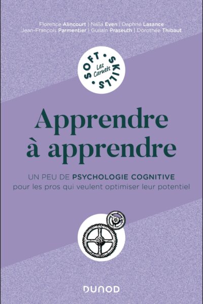 APPRENDRE A APPRENDRE - UN PEU DE PSYCHOLOGIE COGNITIVE POUR LES PROS QUI VEULENT OPTIMISER LEUR POT