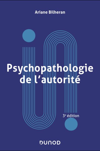 PSYCHOPATHOLOGIE DE L'AUTORITE - 3E ED.