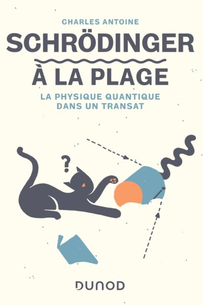 SCHRÖDINGER A LA PLAGE - LA PHYSIQUE QUANTIQUE DANS UN TRANSAT