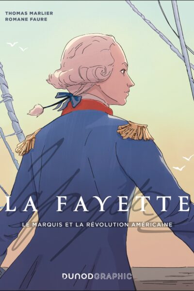 LA FAYETTE - LE MARQUIS ET LA REVOLUTION AMERICAINE