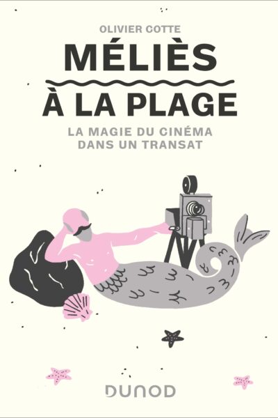 MELIES A LA PLAGE - LA  MAGIE DU CINEMA DANS UN TRANSAT