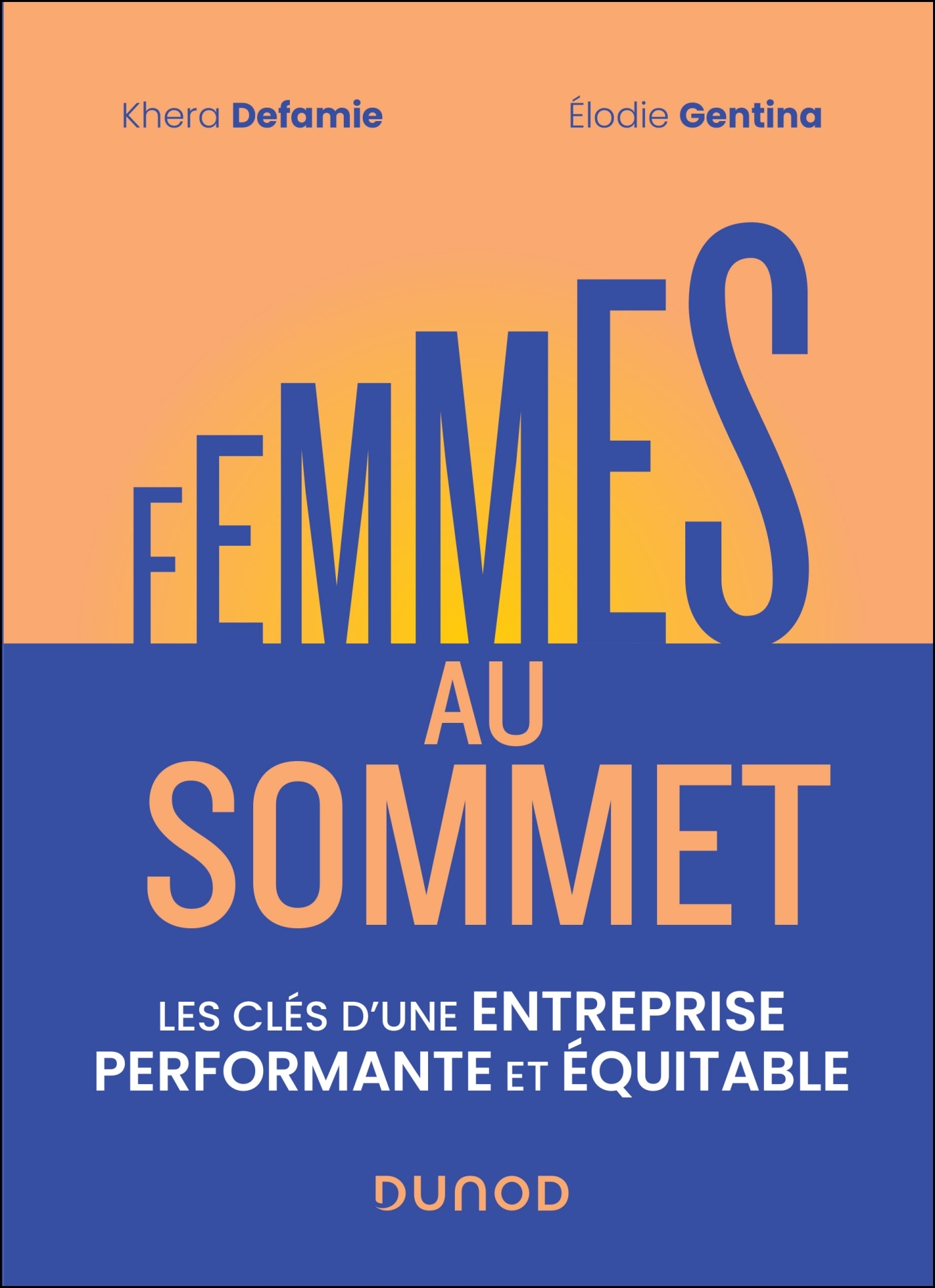 FEMMES AU SOMMET - LES CLES D'UNE ENTREPRISE PERFORMANTE ET EQUITABLE