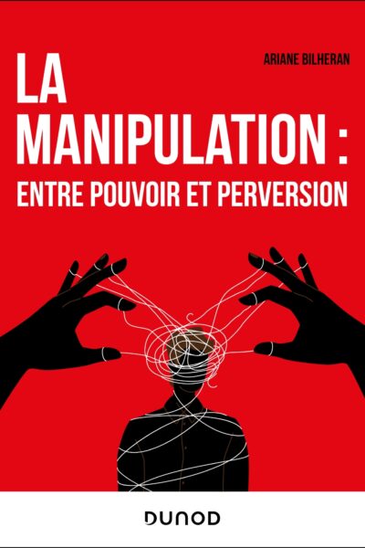 LA MANIPULATION : ENTRE POUVOIR ET PERVERSION