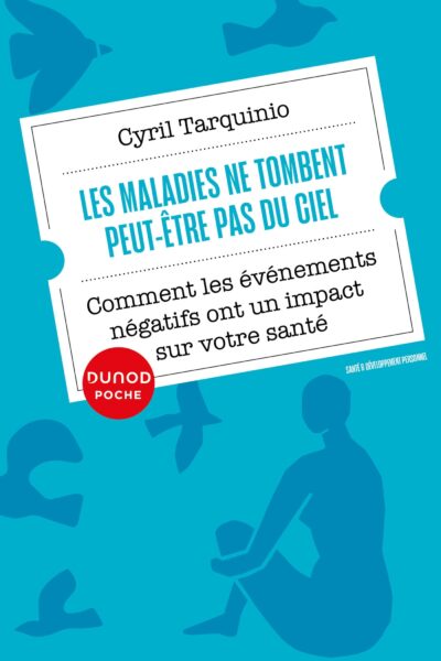 LES MALADIES NE TOMBENT PEUT-ETRE PAS DU CIEL - COMMENT LES EVENEMENTS NEGATIFS ONT UN IMPACT SUR NO