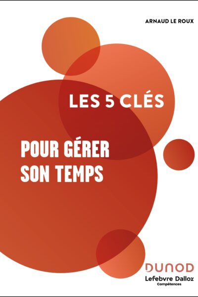 LES 5 CLES POUR GERER SON TEMPS