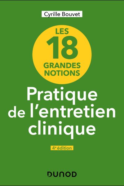 LES 18 GRANDES NOTIONS DE LA PRATIQUE DE L'ENTRETIEN CLINIQUE - 4E ÉD.