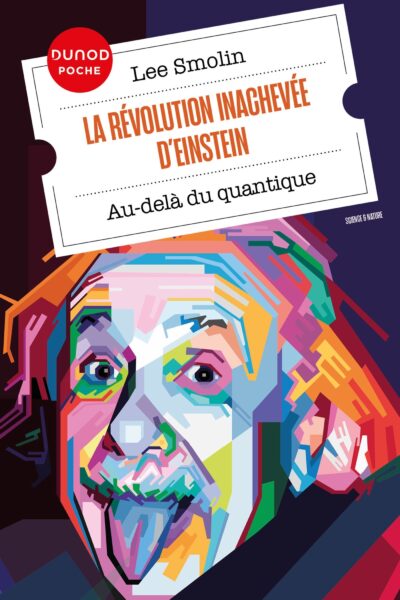 LA REVOLUTION INACHEVEE D'EINSTEIN - AU-DELA DU QUANTIQUE