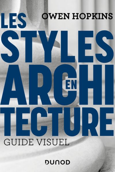 LES STYLES EN ARCHITECTURE - GUIDE VISUEL