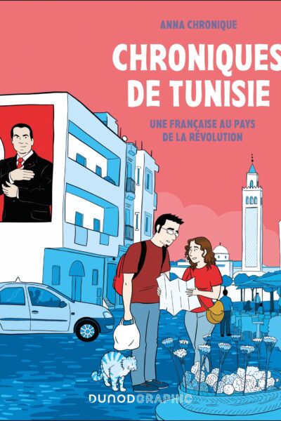 CHRONIQUES DE TUNISIE - UNE FRANCAISE AU PAYS DE LA REVOLUTION