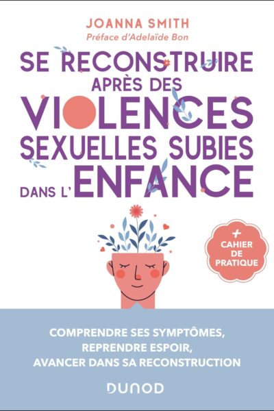 SE RECONSTRUIRE APRES DES VIOLENCES SEXUELLES SUBIES DANS L'ENFANCE