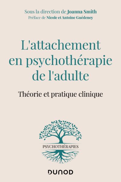 L'ATTACHEMENT EN PSYCHOTHERAPIE DE L'ADULTE - THEORIE ET PRATIQUE CLINIQUE