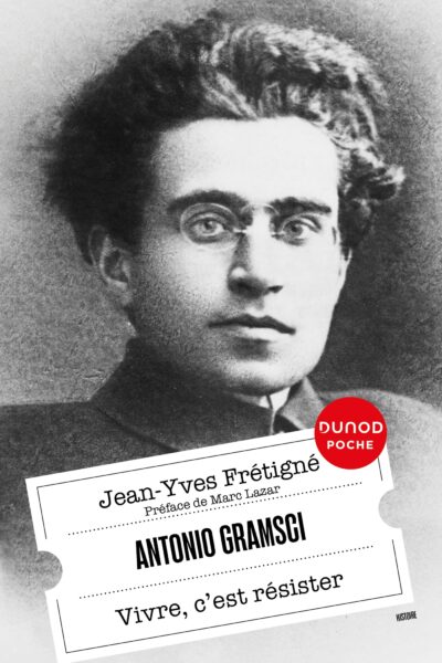 ANTONIO GRAMSCI - VIVRE, C'EST RESISTER