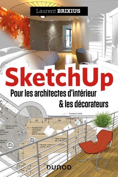 SKETCHUP - POUR LES ARCHITECTES D'INTERIEUR ET LES DECORATEURS