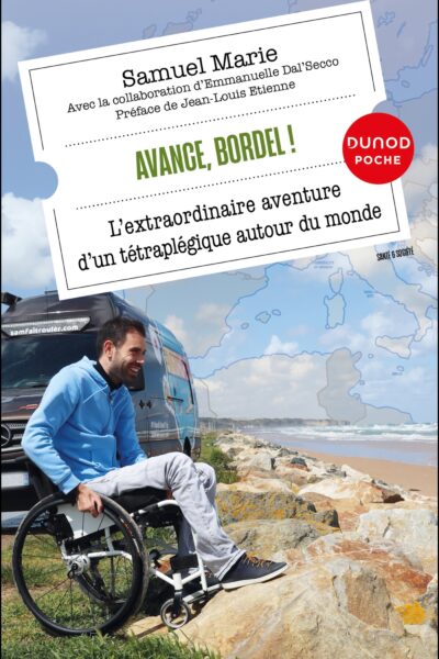 AVANCE, BORDEL ! L'EXTRAORDINAIRE AVENTURE D'UN TETRAPLEGIQUE AUTOUR DU MONDE