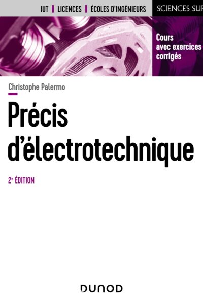PRECIS D'ELECTROTECHNIQUE - 2E ED. - COURS AVEC EXERCICES CORRIGES
