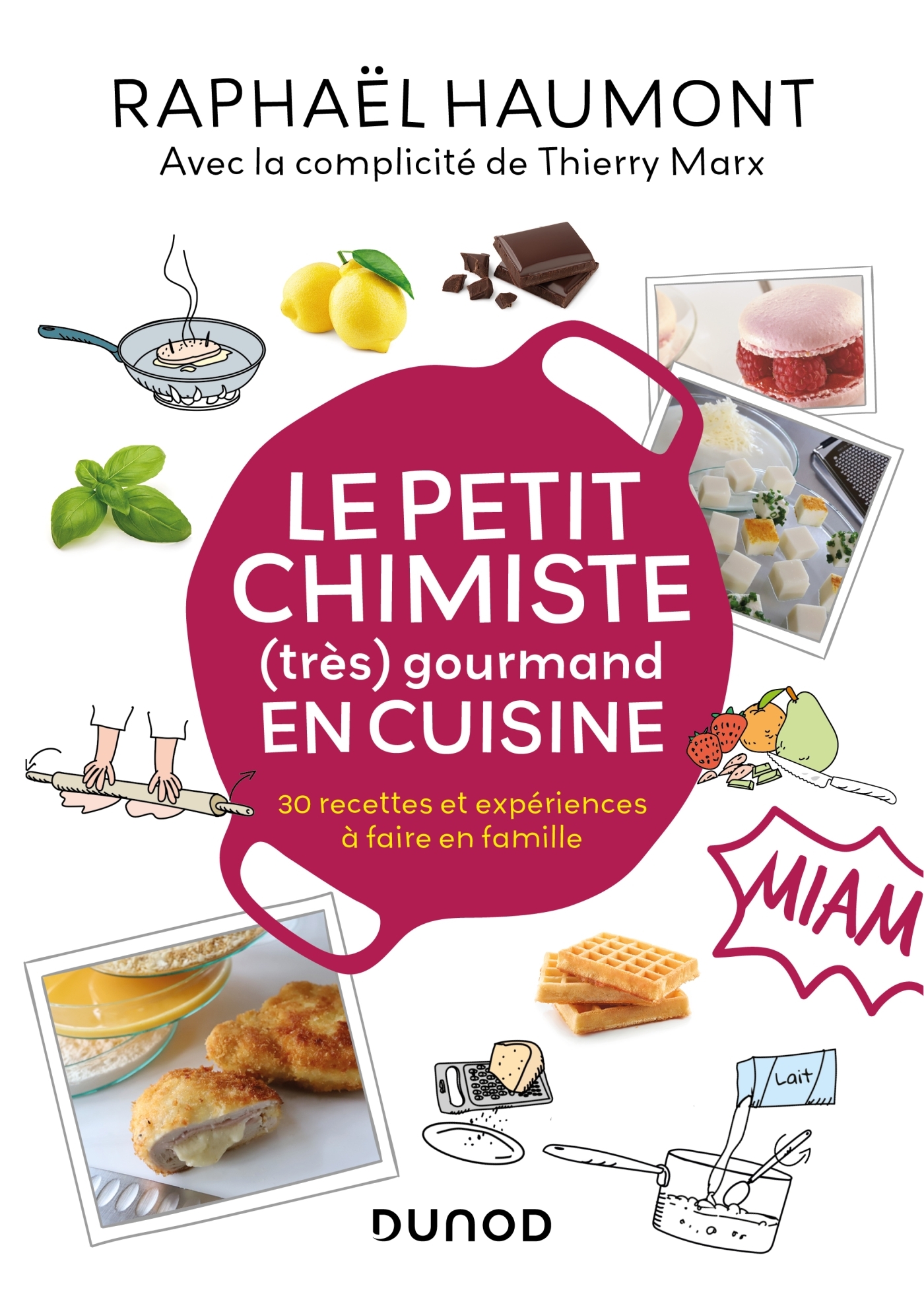 LE PETIT CHIMISTE (TRES) GOURMAND EN CUISINE - 30 RECETTES ET EXPERIENCES A FAIRE EN FAMILLE