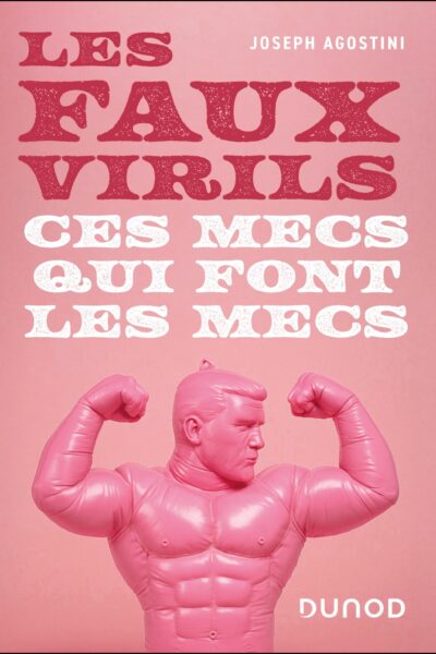 LES FAUX VIRILS, CES MECS QUI FONT LES MECS