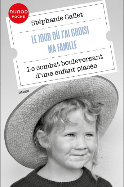 LE JOUR OÙ J'AI CHOISI MA FAMILLE - LE COMBAT BOULEVERSANT D'UNE ENFANT PLACEE