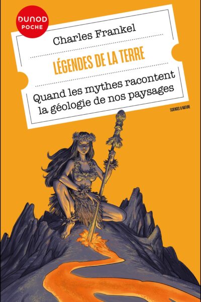 LEGENDES DE LA TERRE - QUAND LES MYTHES RACONTENT LA GEOLOGIE DE NOS PAYSAGES