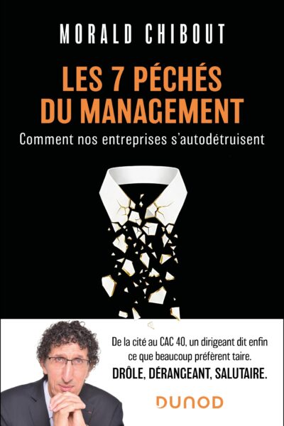 LES 7 PECHES DU MANAGEMENT : COMMENT NOS ENTREPRISES S'AUTODETRUISENT