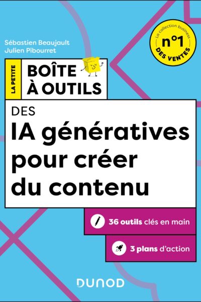LA PETITE BOÎTE A OUTILS DES IA GENERATIVES POUR CREER DU CONTENU - 2E ED.