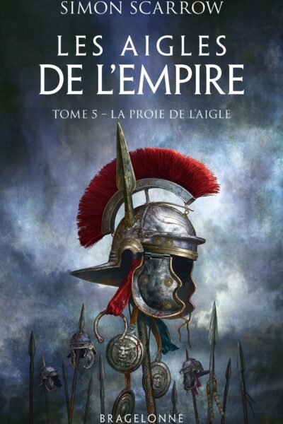 LES AIGLES DE L'EMPIRE T05 LA PROIE DE L'AIGLE