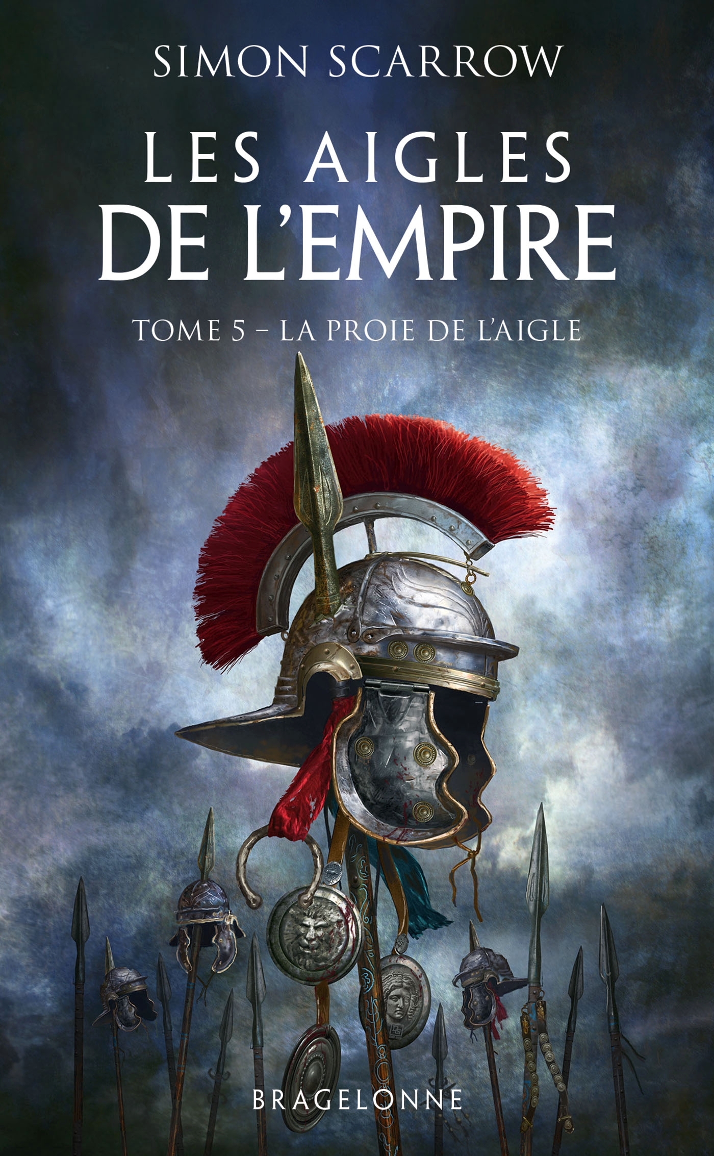 LES AIGLES DE L'EMPIRE T05 LA PROIE DE L'AIGLE