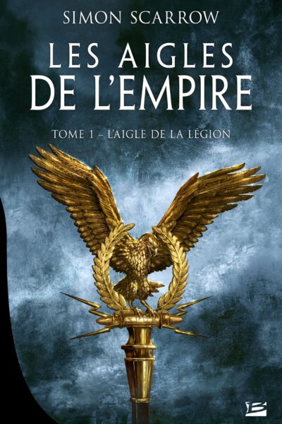 LES AIGLES DE L'EMPIRE T01 L'AIGLE DE LA LEGION