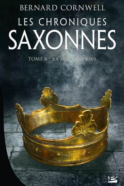 LES CHRONIQUES SAXONNES T06 LA MORT DES ROIS