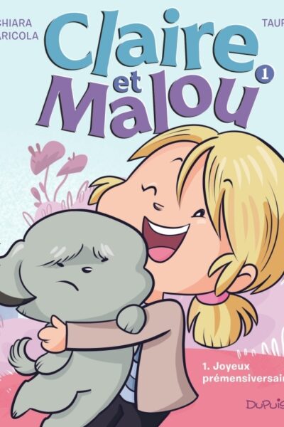 CLAIRE ET MALOU - TOME 1 - JOYEUX PREMENSIVERSAIRE !